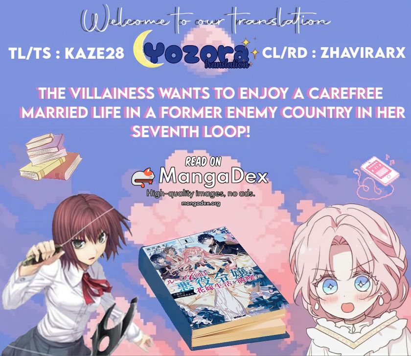 The Villainess Wants to Enjoy a Carefree Married Life in a Former Enemy Country in Her Seventh Loop! (Loop 7-kai me no Akuyaku Reijou wa, Moto Tekikoku de Jiyuu Kimamana Hanayome [Hitojichi] Seikatsu wo Mankitsu Suru) chapter 17